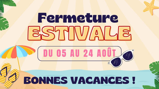 Fermeture estivale